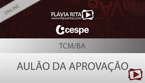 [Curso on-line: Português - Aulão da Aprovação para concurso - TCM-BA/CESPE - Todos os Cargos - Professora Flávia Rita]
