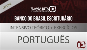 [Curso on-line: Português - Intensivo Teórico + Exercícios para concurso - Banco do Brasil/CESGRANRIO - Escriturário - Professora Flávia Rita]