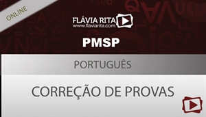 [Curso on-line: Português - Correção de Provas de Concursos - PMSP/VUNESP - Soldado - Professora Flávia Rita]