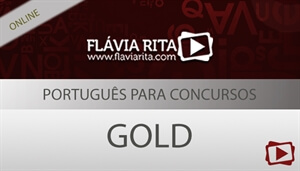 [Curso on-line degustação: Português Gold 2018 para Concursos - Professora Flávia Rita]