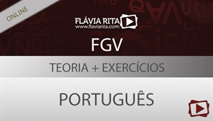 [Curso on-line: Português - Teoria + Exercícios para concurso - MPAL/FGV - Todos os cargos - Professora Flávia Rita]