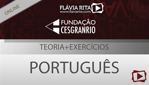 [Curso on-line: Português - Teoria + Exercícios para concursos - LIQUIGÁS/CESGRANRIO - Todos os cargos - Professora Flávia Rita]