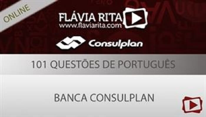 [Curso on-line: Português - 101 questões para concurso - CONSULPLAN - Todos os Cargos - Professora Flávia Rita]