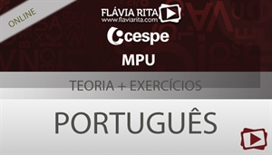 [Curso online degustação: Português - Teoria + Exercícios para o concurso do MPU - Professora Flávia Rita]