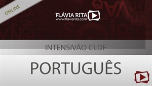 [Curso on-line: Intensivão de Português para o Concurso CLDF / FCC - Professora Flávia Rita]