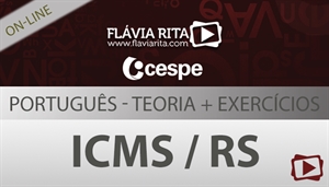 [Curso on-line: Português - Teoria + Exercícios para o concurso SEFAZ / ICMS RS - Professora Flávia Rita]