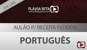 [Curso on-line grátis: Revisão de Português para o Concurso da Receita Federal - ESAF - Professora Flávia Rita]