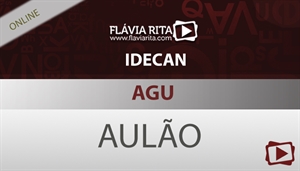 [Curso on-line: Aulão de Português para o Concurso da Advocacia Geral da União - AGU / IDECAN - Professora Flávia Rita]