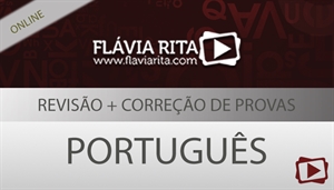 [Curso on-line: Português - Revisão + Correção de provas - Professora Flávia Rita]