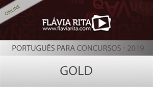 [Curso on-line - presencial: Português Gold 2019 para Concursos - Professora Flávia Rita]
