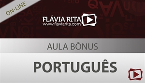 [Aula bônus on-line: Português 2019 para Concursos - Professora Flávia Rita]