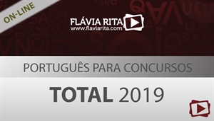 [Curso on-line: Português Total para Concursos - 2019 - 1º semestre - Abril - Professora Flávia Rita]