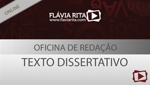 [Aula Gratuita: Oficina de Redação Texto Dissertativo para Concursos Públicos / 2019 - Professora Flávia Rita]