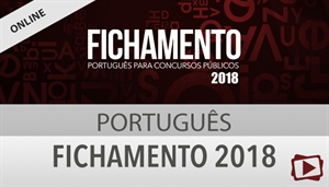 [Curso on-line: Fichamento de Português 2018 + Correção de Provas (Outubro) - Professora Flávia Rita - LP]