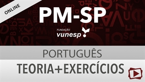 [Curso on-line: Português - Teoria + Exercícios para o concurso da Policia Militar de São Paulo - PMSP / VUNESP - Professora Flávia Rita]