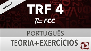 [Curso on-line: Português - Teoria + Exercícios para o concurso do Tribunal Federal Regional - TRF 4ª / FCC - Professora Flávia Rita]