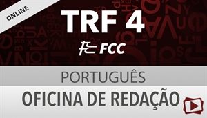 [Curso on-line: Oficina de Redação para o concurso do Tribunal Federal Regional - TRF 4ª / FCC - Professora Flávia Rita]