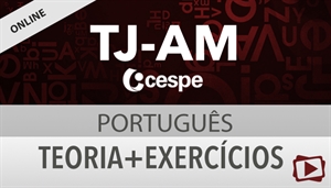 [Curso on-line: Português - Teoria + Exercícios para o concurso do Tribunal de Justiça do Amazonas - TJAM / CESPE - Professora Flávia Rita]
