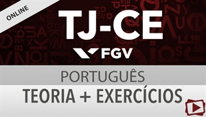 [Curso on-line: Português - Teoria + Exercícios para o concurso do Tribunal de Justiça do Ceará - TJCE / FGV - Professora Flávia Rita ]