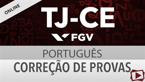 [Curso on-line: Português - Correção de Provas para o concurso do Tribunal de Justiça do Ceará - TJCE / FGV - Professora Flávia Rita ]