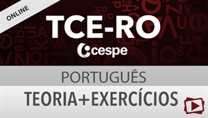 [Curso on-line: Português - Teoria + Exercícios para o concurso do Tribunal de Contas do Estado de Rondônia - TCE RO / CESPE - Professora Flávia Rita]