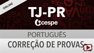 [Curso on-line: Português - Correção de Provas para o concurso do Tribunal de Justiça do Paraná - TJPR / CESPE - Professora Flávia Rita]
