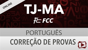 [Curso on-line: Português - Correção de Provas para o concurso do Tribunal de Justiça do Maranhão - TJMA / FCC - Professora Flávia Rita]