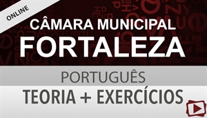 [Curso on-line: Português - Teoria + Exercícios para o concurso da Câmara Municipal de Fortaleza / FCC - Professora Flávia Rita]