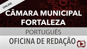 [Curso on-line: Oficina de Redação para o concurso Câmara Municipal de Fortaleza / FCC - Professora Flávia Rita]