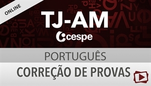 [Curso on-line: Português - Correção de Provas para o concurso do Tribunal de Justiça do Amazonas - TJAM / CESPE - Professora Flávia Rita]