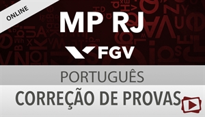 [Curso on-line: Português - Correção de Provas para o concurso do Ministério Público do Estado do Rio de Janeiro / MP RJ - FGV - Professora Flávia Rita]