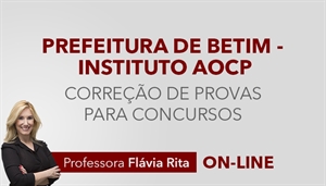 [Curso on-line: Português - Correção de Provas para o concurso da Prefeitura de Betim / Instituto AOCP - Professora Flávia Rita]