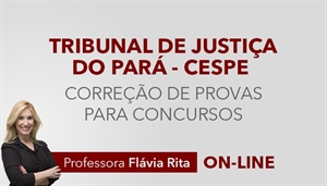 [Curso on-line: Português - Correção de provas para o concurso do Tribunal de Justiça do Pará - TJPA / CESPE - Professora Flávia Rita]