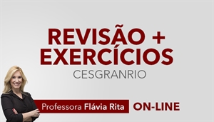 [Curso on-line: Português - Revisão + Exercícios para Concursos - Cesgranrio - Professora Flávia Rita]