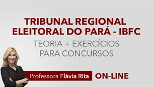 [Curso on-line: Português - Teoria + Exercícios para o concurso do TRE PA - IBFC - Professora Flávia Rita ]