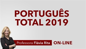[Curso on-line: Português Total para Concursos - 2019 - Professora Flávia Rita - LP]