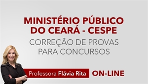 [Curso on-line de Português - Correção de Provas para o concurso o Ministério Público do Ceará MPCE - CESPE - Professora Flávia Rita ]