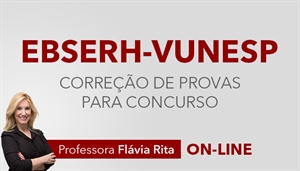 [Curso on-line de Português - Correção de Provas para concursos da Empresa Brasileira de Serviços Hospitalares EBSERH - VUNESP - Professora Flávia Rita ]