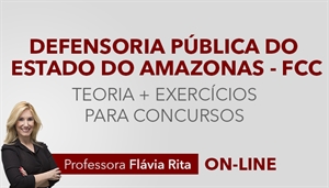 [Curso on-line: Português - Teoria + Exercícios para o concurso da Defensoria Pública do Estado do Amazonas - DPE AM/ FCC - Professora Flávia Rita]