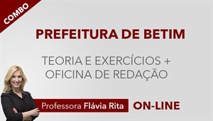 [COMBO: Curso on-line de Português - Teoria + Exercícios + Oficina de Redação para concursos - Prefeitura de Betim - Professora Flávia Rita]