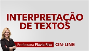 [AULAS GRATUITAS: Interpretação de Textos para concursos públicos - Professora Flávia Rita e Professor Paulo Moreira]