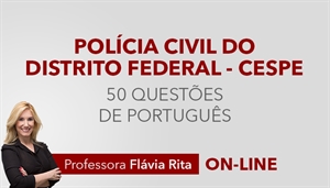 [Curso on-line bônus: 50 questões de português - Polícia Civil do Distrito Federal / PCDF - Professora Flávia Rita]