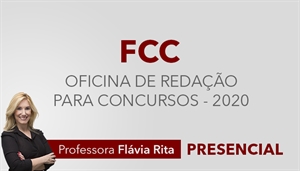 [Curso presencial: Oficina de Redação para Concursos FCC 2020 - Professora Flávia Rita]