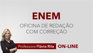 [Curso on-line de Oficina de Redação para o ENEM 2019 - Professora Flávia Rita ]