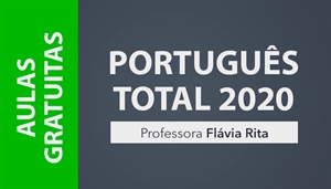 [FLU: AULAS GRATUITAS: Português Total para Concursos - Professora Flávia Rita]
