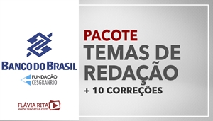 [PACOTE: Temas de Redação + 10 Correções de Redação para o Concurso do Banco do Brasil - BB / CESGRANRIO - Professora Flávia Rita]