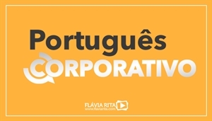 [Curso on-line de Português Corporativo/Empresarial - Professora Flávia Rita - Ebserh – Empresa Brasileira de Serviços Hospitalares - Turma HU-UFSC ]