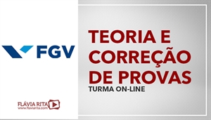 [Curso on-line de Teoria + Exercícios para os concursos da banca FGV - Professora Flávia Rita - 2019]