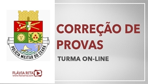 [Curso on-line: Correção de Provas para concursos da Polícia Militar do Ceará - PMCE/ VUNESP - Professora Flávia Rita]