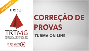 [Curso on-line de Português - FUMARC - Correção de Provas - Tribunal Regional do Trabalho de Minas Gerais (3ª Região)/ TRT MG - Professora Flávia Rita -]